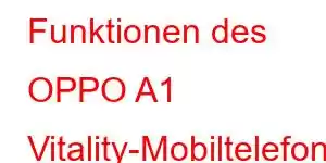 Funktionen des OPPO A1 Vitality-Mobiltelefons