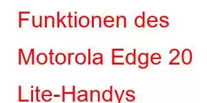 Funktionen des Motorola Edge 20 Lite-Handys