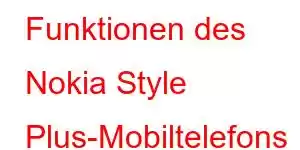 Funktionen des Nokia Style Plus-Mobiltelefons