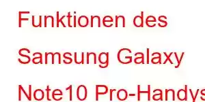 Funktionen des Samsung Galaxy Note10 Pro-Handys