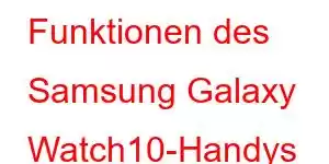 Funktionen des Samsung Galaxy Watch10-Handys