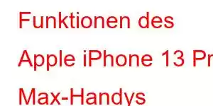 Funktionen des Apple iPhone 13 Pro Max-Handys