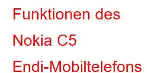 Funktionen des Nokia C5 Endi-Mobiltelefons