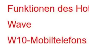 Funktionen des Hot Wave W10-Mobiltelefons