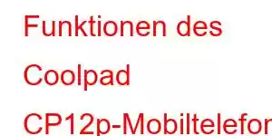 Funktionen des Coolpad CP12p-Mobiltelefons