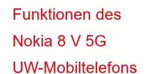 Funktionen des Nokia 8 V 5G UW-Mobiltelefons