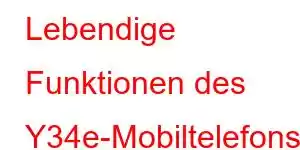 Lebendige Funktionen des Y34e-Mobiltelefons