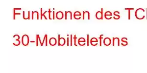 Funktionen des TCL 30-Mobiltelefons