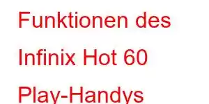 Funktionen des Infinix Hot 60 Play-Handys