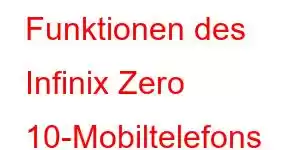 Funktionen des Infinix Zero 10-Mobiltelefons