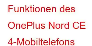 Funktionen des OnePlus Nord CE 4-Mobiltelefons