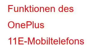 Funktionen des OnePlus 11E-Mobiltelefons