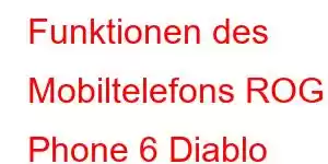 Funktionen des Mobiltelefons ROG Phone 6 Diablo Immortal