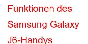 Funktionen des Samsung Galaxy J6-Handys