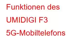 Funktionen des UMIDIGI F3 5G-Mobiltelefons