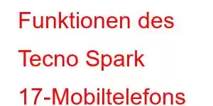 Funktionen des Tecno Spark 17-Mobiltelefons