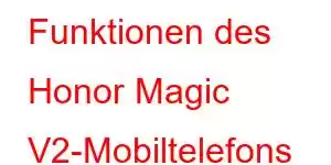 Funktionen des Honor Magic V2-Mobiltelefons