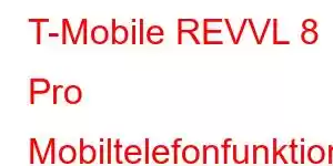 T-Mobile REVVL 8 Pro Mobiltelefonfunktionen