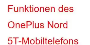 Funktionen des OnePlus Nord 5T-Mobiltelefons