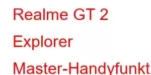 Realme GT 2 Explorer Master-Handyfunktionen