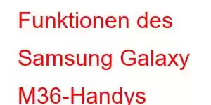 Funktionen des Samsung Galaxy M36-Handys