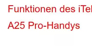 Funktionen des iTel A25 Pro-Handys