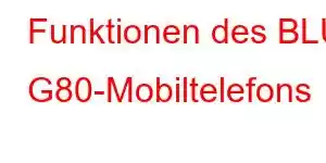 Funktionen des BLU G80-Mobiltelefons