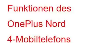 Funktionen des OnePlus Nord 4-Mobiltelefons