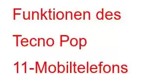 Funktionen des Tecno Pop 11-Mobiltelefons