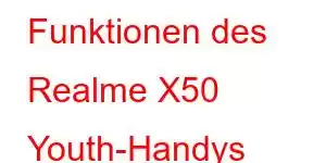 Funktionen des Realme X50 Youth-Handys