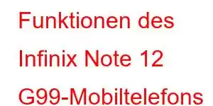 Funktionen des Infinix Note 12 G99-Mobiltelefons