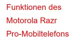 Funktionen des Motorola Razr Pro-Mobiltelefons