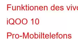 Funktionen des vivo iQOO 10 Pro-Mobiltelefons