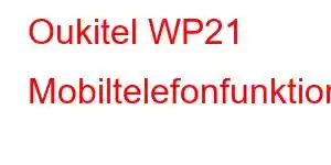 Oukitel WP21 Mobiltelefonfunktionen