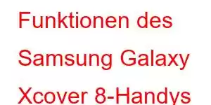 Funktionen des Samsung Galaxy Xcover 8-Handys