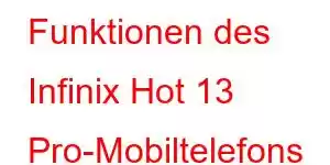 Funktionen des Infinix Hot 13 Pro-Mobiltelefons