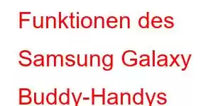 Funktionen des Samsung Galaxy Buddy-Handys