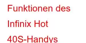 Funktionen des Infinix Hot 40S-Handys