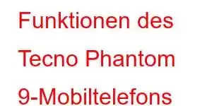 Funktionen des Tecno Phantom 9-Mobiltelefons