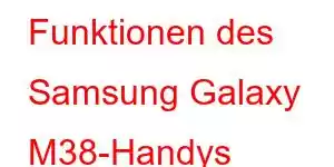 Funktionen des Samsung Galaxy M38-Handys