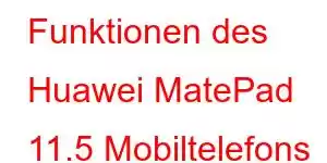 Funktionen des Huawei MatePad 11.5 Mobiltelefons