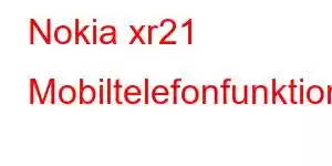 Nokia xr21 Mobiltelefonfunktionen