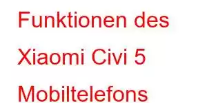 Funktionen des Xiaomi Civi 5 Mobiltelefons