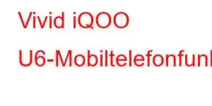 Vivid iQOO U6-Mobiltelefonfunktionen