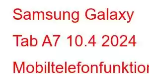 Samsung Galaxy Tab A7 10.4 2024 Mobiltelefonfunktionen