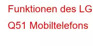 Funktionen des LG Q51 Mobiltelefons