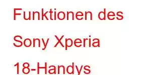 Funktionen des Sony Xperia 18-Handys