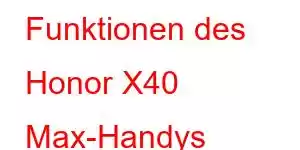 Funktionen des Honor X40 Max-Handys