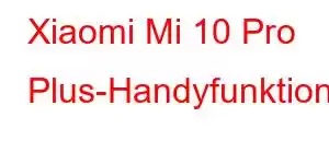 Xiaomi Mi 10 Pro Plus-Handyfunktionen