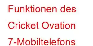 Funktionen des Cricket Ovation 7-Mobiltelefons